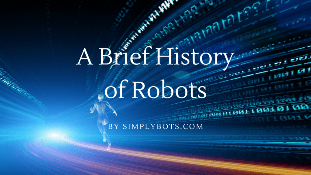 Brief History of Robots SimplyBots